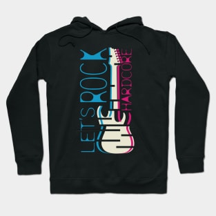 Let's rock, Hardcore. Rock graphic design. Hoodie